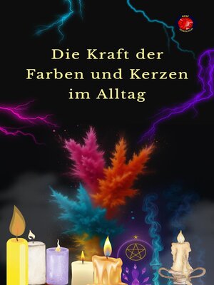 cover image of Die Kraft der Farben und Kerzen im Alltag